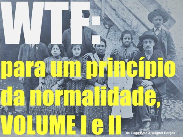 WTF: Para um princípio da normalidade, Vol. I e II